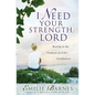 I Need Your Strength, Lord: Resting in the Promises of God's Faithfulness - Paperback