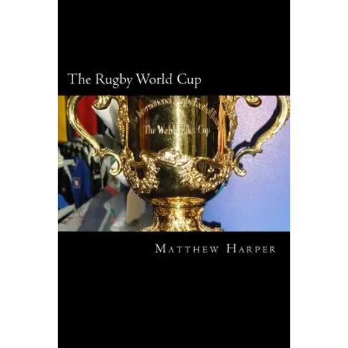 The Rugby World Cup: Amazing Facts, Awesome Trivia, Cool Pictures & Fun Quiz for Kids - The BEST Book Strategy That Helps Guide Children to - Paperback