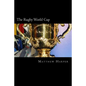 The Rugby World Cup: Amazing Facts, Awesome Trivia, Cool Pictures & Fun Quiz for Kids - The BEST Book Strategy That Helps Guide Children to - Paperback