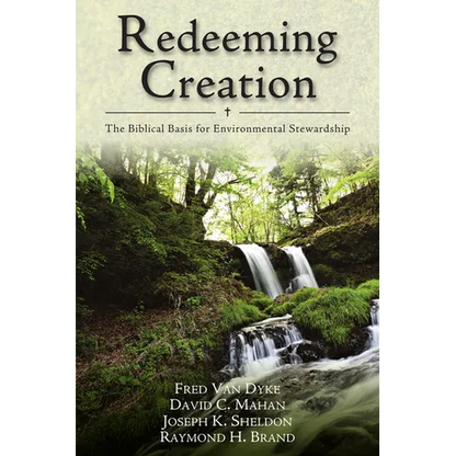 Redeeming Creation: The Biblical Basis for Environmental Stewardship - Paperback