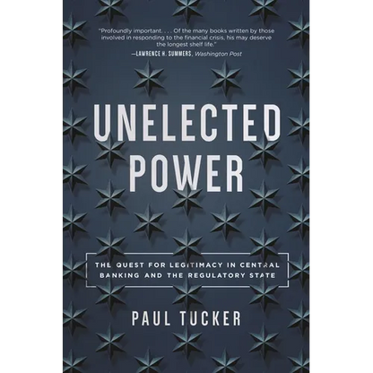 Unelected Power: The Quest for Legitimacy in Central Banking and the Regulatory State - Paperback