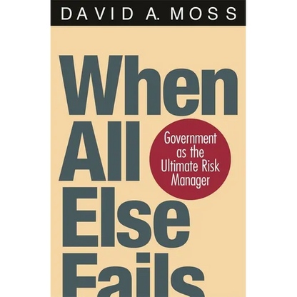 When All Else Fails: Government as the Ultimate Risk Manager - Paperback
