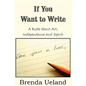 If You Want to Write: A Book about Art, Independence and Spirit - Paperback