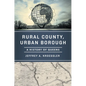 Rural County, Urban Borough: A History of Queens - Hardcover
