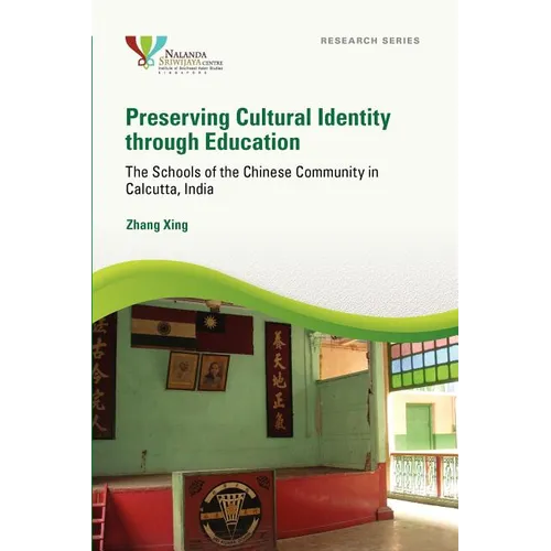 Preserving Cultural Identity Through Education: The Schools of the Chinese Community in Calcutta, India - Paperback