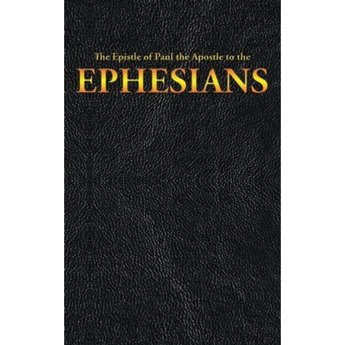 The Epistle of Paul the Apostle to the EPHESIANS - Hardcover