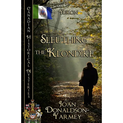 Sleuthing the Klondike: Yukon - Paperback