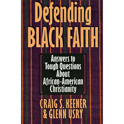 Defending Black Faith: Answers to Tough Questions About African-American Christianity - Paperback