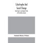 Catastrophe and social change: based upon a sociological study of the Halifax disaster - Hardcover