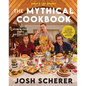 Rhett & Link Present: The Mythical Cookbook: 10 Simple Rules for Cooking Deliciously, Eating Happily, and Living Mythically - Hardcover