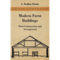 Modern Farm Buildings - Their Construction and Arrangement - Paperback