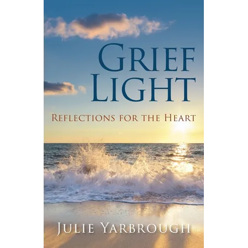 Grief Light: Reflections for the Heart - Paperback