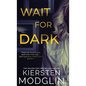Wait for Dark - Hardcover