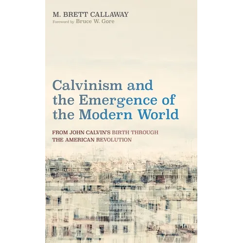 Calvinism and the Emergence of the Modern World - Paperback