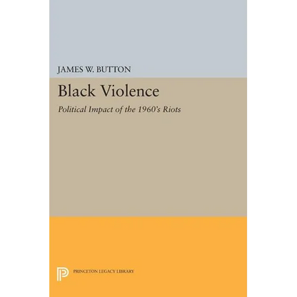 Black Violence: Political Impact of the 1960s Riots - Paperback