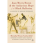 Joan Myers Brown & the Audacious Hope of the Black Ballerina: A Biohistory of American Performance - Hardcover