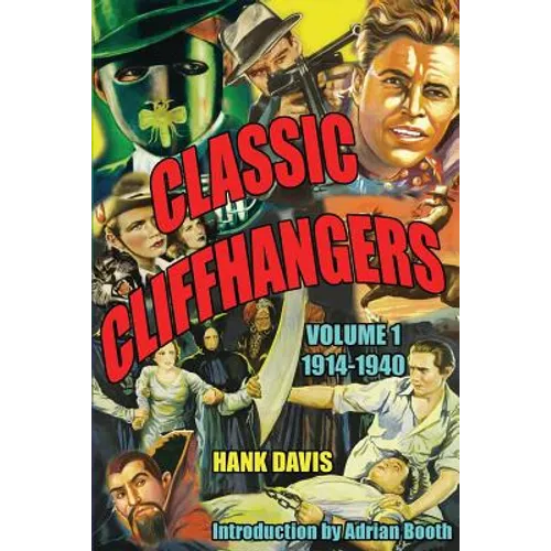 Classic Cliffhangers: Volume 1, 1914-1940 - Paperback