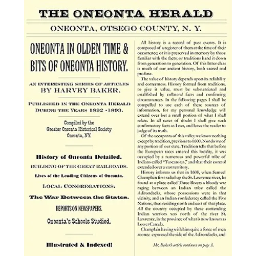 Oneonta in Olden Time & Bits of Oneonta History: An Interesting Series of Articles by Harvey Baker, Published in the Oneonta Herald During the Years 1 - Paperback