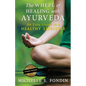 The Wheel of Healing with Ayurveda: An Easy Guide to a Healthy Lifestyle - Paperback