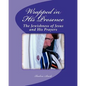 Wrapped in His Presence: A Bible Study on the Jewishness of Jesus and His Prayers - Paperback