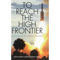 To Reach the High Frontier: A History of U.S. Launch Vehicles - Hardcover