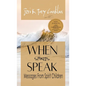 When Spirits Speak: Messages from Spirit Children - Hardcover