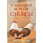 IT Shouldn't Be in the Church: The Saga Continues - Paperback