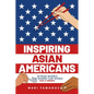 Inspiring Asian Americans: 30 Role Models That Shaped Our World -- Past & Present - Paperback