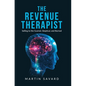The Revenue Therapist: Selling to the Scarred, Skeptical, and Burned - Hardcover