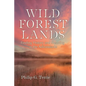 Wild Forest Lands: Finding History and Meaning in the Adirondacks - Paperback