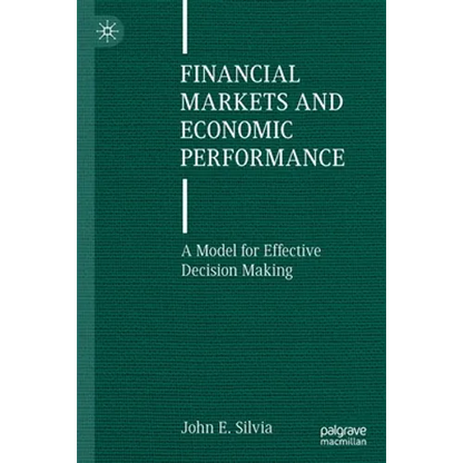 Financial Markets and Economic Performance: A Model for Effective Decision Making - Paperback