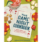 The Game Night Cookbook: Snacks, Noshes, and Drinks for Good Times - Hardcover