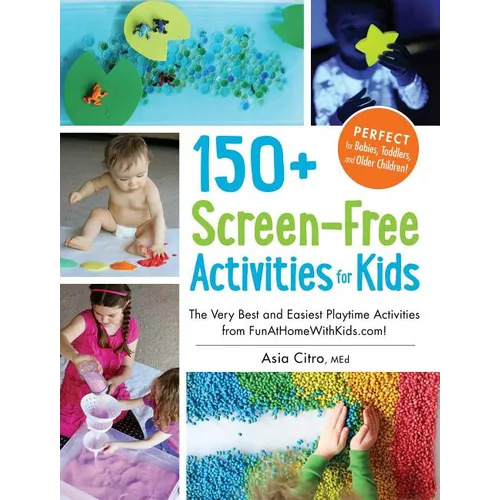150+ Screen-Free Activities for Kids: The Very Best and Easiest Playtime Activities from Funathomewithkids.Com! - Paperback