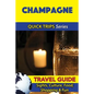 Champagne Travel Guide (Quick Trips Series): Sights, Culture, Food, Shopping & Fun - Paperback