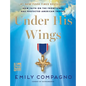 Under His Wings: How Faith on the Front Lines Has Protected American Troops - Hardcover