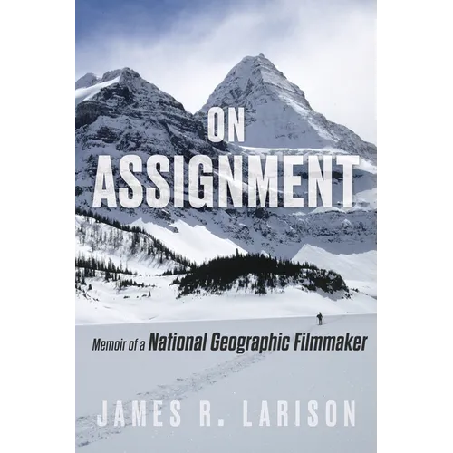 On Assignment: Memoir of a National Geographic Filmmaker - Hardcover