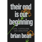 Their End Is Our Beginning: Cops, Capitalism, and Abolition - Paperback
