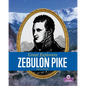 Zebulon Pike - Library Binding