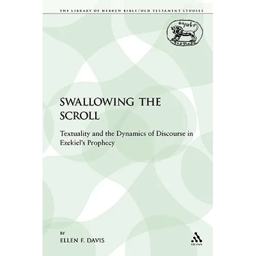 Swallowing the Scroll: Textuality and the Dynamics of Discourse in Ezekiel's Prophecy - Paperback