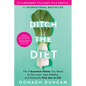 Ditch the Diet: The 7 Essential Habits You Need to Get Lean, Stay Healthy, and Generally Kick Ass at Life - Paperback
