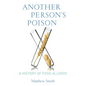 Another Person's Poison: A History of Food Allergy - Paperback