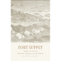 Fort Supply, Indian Territory: Frontier Outpost on the Plains - Paperback