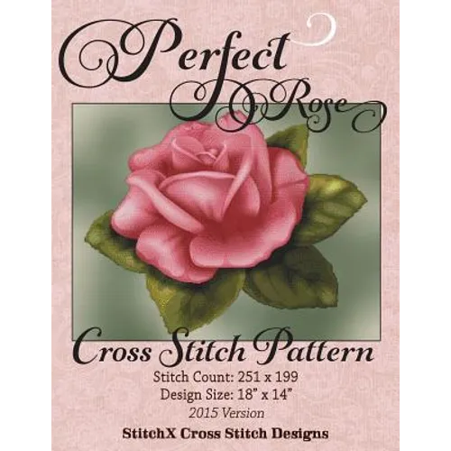 Perfect Rose Cross Stitch Pattern - Paperback