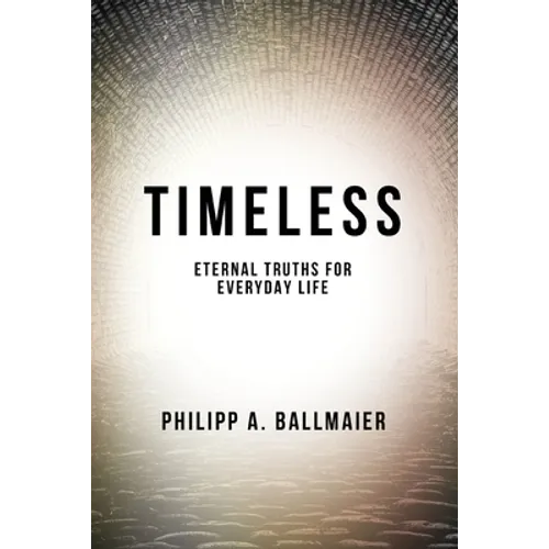 Timeless: Eternal Truths for Everyday Life - Paperback