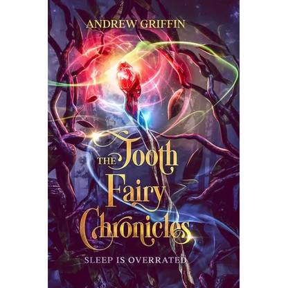 The Tooth Fairy Chronicles: Sleep is Overrated - Paperback