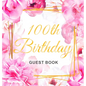 100th Birthday Guest Book: Keepsake Gift for Men and Women Turning 100 - Hardback with Cute Pink Roses Themed Decorations & Supplies, Personalized Wis - Hardcover