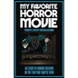 My Favorite Horror Movie: 48 Essays By Horror Creators on the Film That Shaped Them - Paperback
