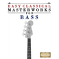 Easy Classical Masterworks for Bass: Music of Bach, Beethoven, Brahms, Handel, Haydn, Mozart, Schubert, Tchaikovsky, Vivaldi and Wagner - Paperback
