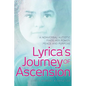 Lyrica's Journey of Ascension: A Nonverbal Autistic Finds Her Power, Peace, and Purpose - Paperback