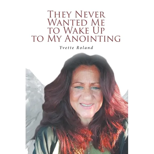 They Never Wanted Me to Wake Up to My Anointing - Paperback
